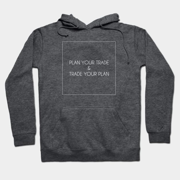 Plan Your Trade Hoodie by investortees